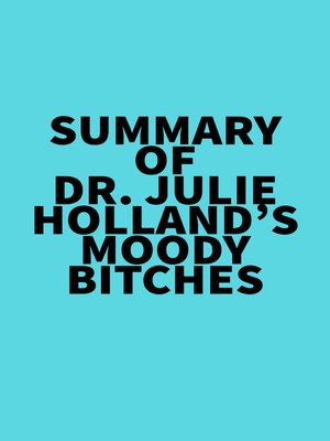 cover image of Summary of  Dr. Julie Holland's Moody Bitches